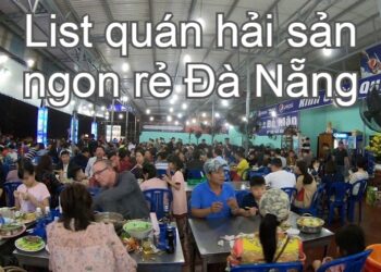 Quán hải sản Đà Nẵng ngon, giá rẻ, đông khách. Ăn hải sản ở đâu Đà Nẵng? Hải sản Bé Mặn