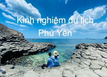 Kinh Nghiệm du lịch Phú Yên. Du lịch Phú Yên có gì đẹp?