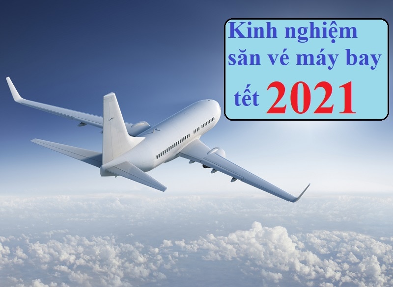 Giá vé máy bay tết 2021. Bí kíp săn vé máy bay tết 2021