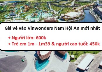 Giá vé Vinwonders Nam Hội An mới nhất là bao nhiêu?