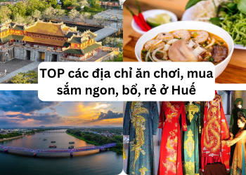 Các địa chỉ ăn chơi, mua sắm ngon bổ rẻ ở Huế