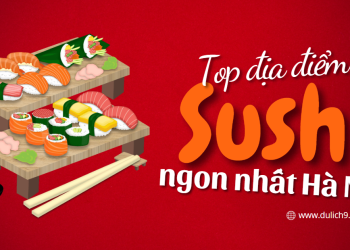 Ăn sushi ở đâu Hà Nội? Top địa chỉ ăn sushi ở Hà Nội ngon, nổi tiếng nhất
