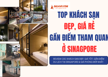 Du lịch Singapore ở khách sạn nào đẹp, giá rẻ, vị trí thuận tiện?