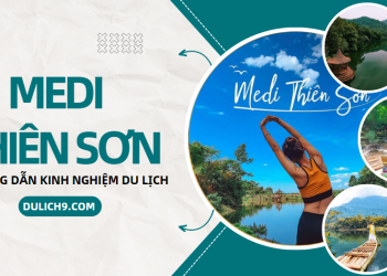 Hướng dẫn kinh nghiệm du lịch Medi Thiên Sơn - Thiên Sơn Suối Ngà
