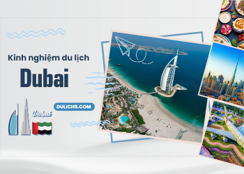 Kinh nghiệm du lịch Dubai tiết kiệm với trải nghiệm thú vị