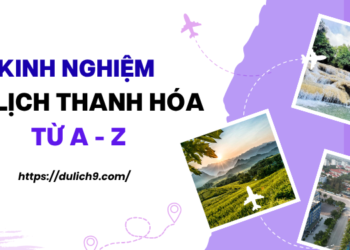Kinh nghiệm du lịch Thanh Hóa tự túc, giá rẻ