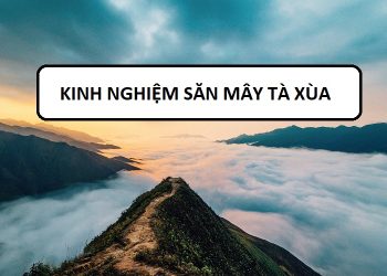 Hướng dẫn và kinh nghiệm du lịch Tà Xùa 2 ngày 1 đêm