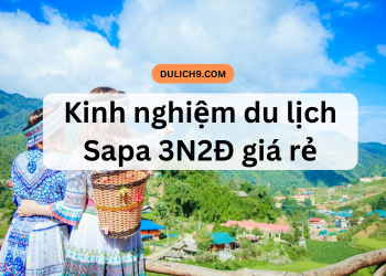 Kinh nghiệm, review du lịch Sapa 3 ngày 2 đêm tự túc, giá rẻ