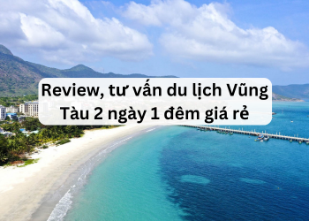 Review, tư vấn du lịch Vũng Tàu 2 ngày 1 đêm tự túc, giá rẻ