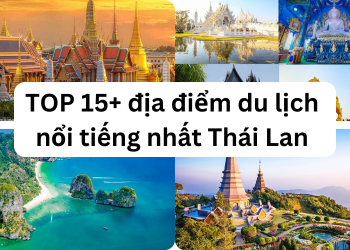 TOP địa điểm du lịch đẹp, nổi tiếng ở Thái Lan.