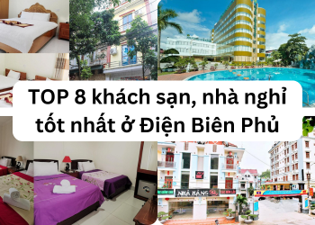 TOP khách sạn tốt nhất Điện Biên Phủ đẹp, tiện nghi, giá hợp lý