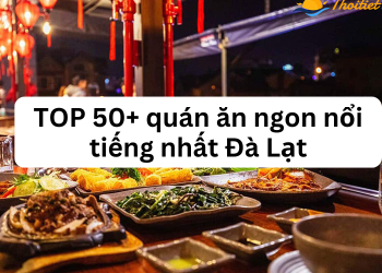 TOP những quán ăn ngon nổi tiếng đông khách ở Đà Lạt