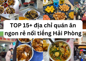TOP quán ăn ngon nổi tiếng ở Hải Phòng giá rẻ, đông khách.