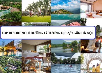 Resort nghỉ dưỡng dịp 2/9 lý tưởng nhất gần Hà Nội