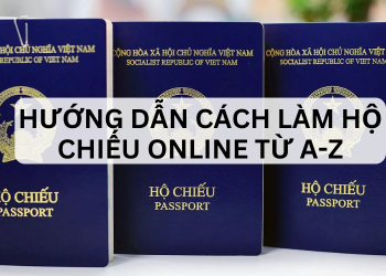 Hướng dẫn cách làm hộ chiếu online từ A-Z mới nhất