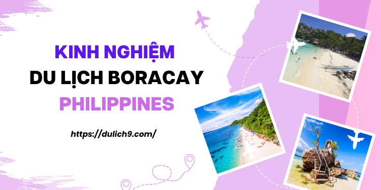 Kinh nghiệm du lịch Boracay Philippines siêu đầy đủ