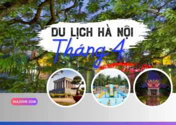 Du lịch Hà Nội tháng 4 có đẹp không, nên đi đâu