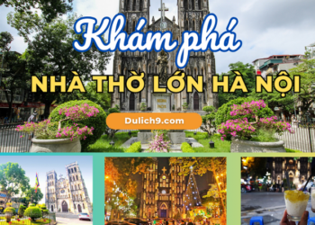 Khám phá nhà thờ lớn Hà Nội ở đâu, có gì đẹp, giờ lễ