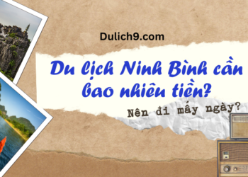 Du lịch Ninh Bình cần bao nhiêu tiền, nên đi mấy ngày?