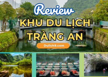 Review khu du lịch Tràng An Ninh Bình giá rẻ, mới nhất