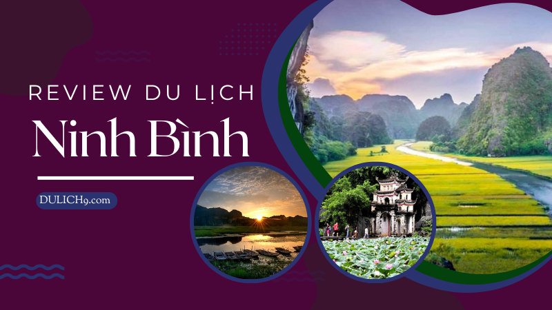 Review du lịch Ninh Bình tự túc, giá rẻ mới nhất