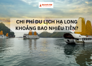 Chi phí du lịch Hạ Long hết khoảng bao nhiêu tiền?