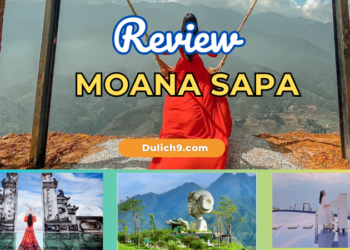 Review Moana Sapa có gì đẹp, hình ảnh thực tế, giá vé mới nhất