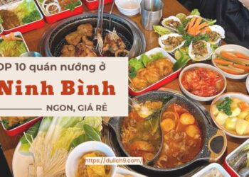 “Lõm ví” ngay trước 10 quán nướng ngon ở Ninh Bình 2026