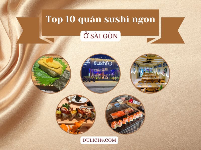 Quán sushi ở Sài Gòn. Ở Sài Gòn ăn Sushi quán nào ngon