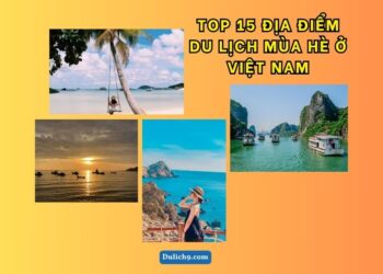 Địa điểm du lịch mùa hè ở Việt Nam. Du lịch mùa hè ở Việt Nam