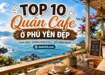 Quán cafe ở Phú Yên. Quán cafe nổi tiếng đẹp ở Phú Yên